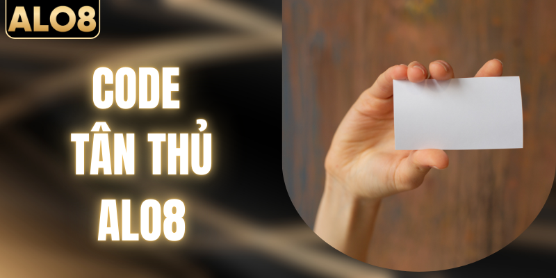 Code Tân Thủ ALO8 - Ưu Đãi Hời Không Nên Bỏ Qua 2026