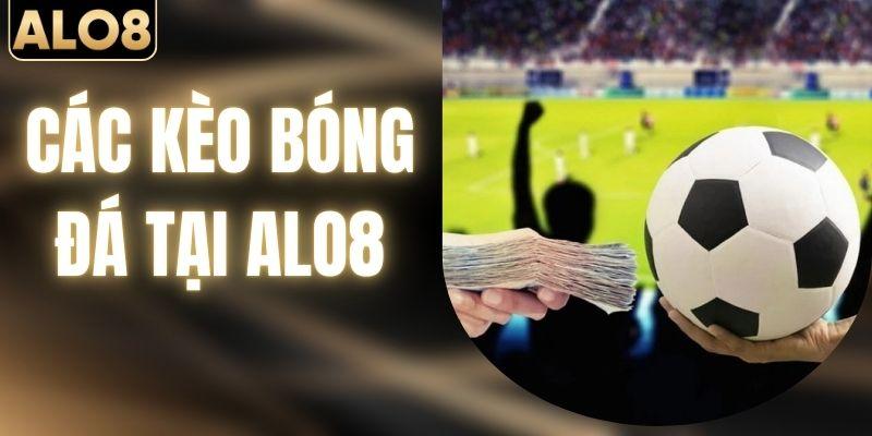 Khám Phá Các Kèo Bóng Đá Tại ALO8 Hút Hội Viên Hiện Nay